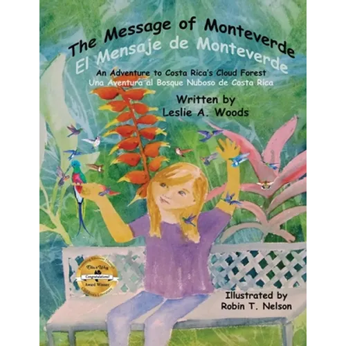 The Message of Monteverde / El Mensaje de Monteverde: An Adventure to Costa Rica's Cloud Forest / Una Aventura al Bosque Nuboso de Costa Rica - Paperback