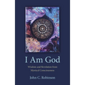 I Am God: Wisdom and Revelation from Mystical Consciousness - Paperback