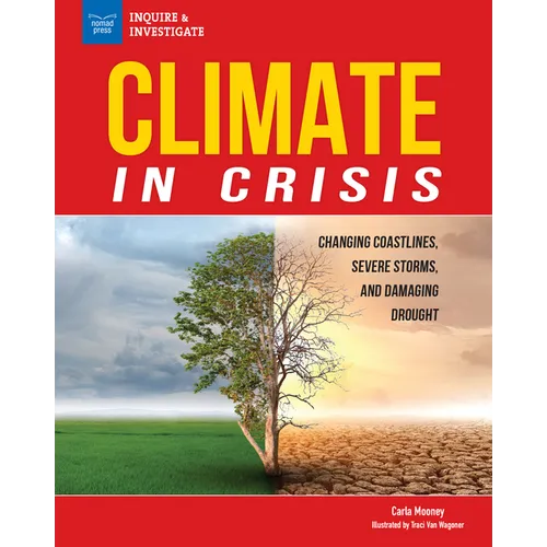 Climate in Crisis: Changing Coastlines, Severe Storms, and Damaging Drought - Hardcover