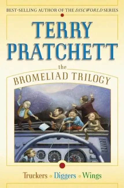 The Bromeliad Trilogy: Truckers/Diggers/Wings - Hardcover