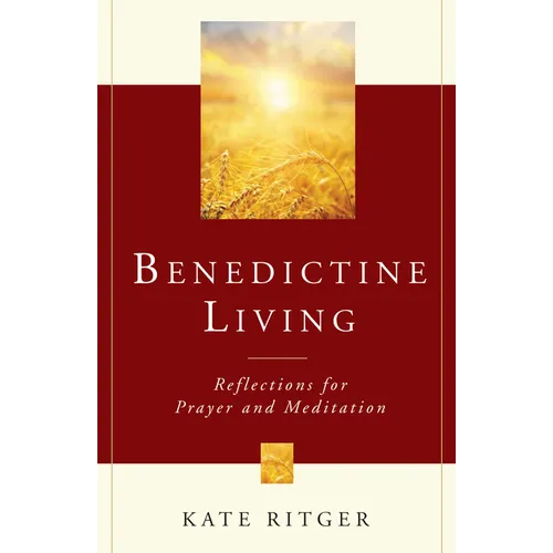 Benedictine Living: Reflections for Prayer and Meditation - Paperback