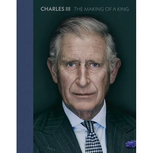 Charles III: The Making of a King - Hardcover