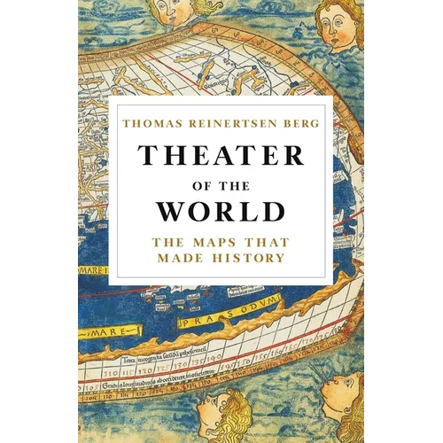 Theater of the World: The Maps That Made History - Hardcover
