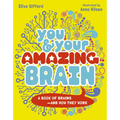 You & Your Amazing Brain: A Book of Brains and How They Work - Paperback