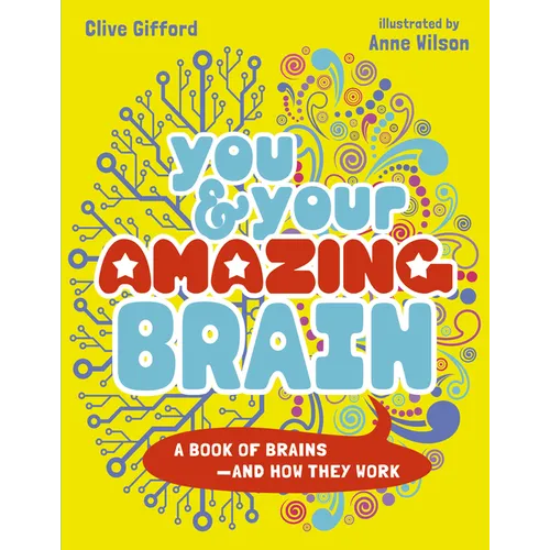 You & Your Amazing Brain: A Book of Brains and How They Work - Paperback