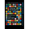 Lifelong Kindergarten: Cultivating Creativity Through Projects, Passion, Peers, and Play - Paperback