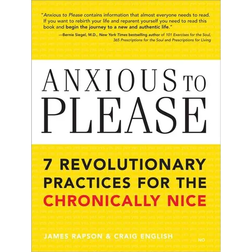 Anxious to Please: 7 Revolutionary Practices for the Chronically Nice - Paperback