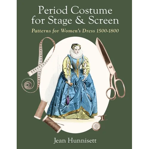 Period Costume for Stage & Screen: Patterns for Women's Dress 1500-1800 - Paperback