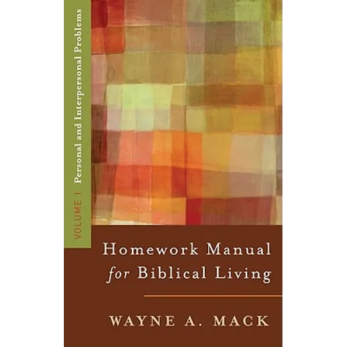 Homework Manual for Biblical Living: Vol. 1, Personal and Interpersonal Problems - Paperback