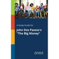 A Study Guide for John Dos Passos's "The Big Money" - Paperback