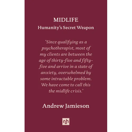 Midlife: Humanity's Secret Weapon - Hardcover