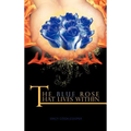 The Blue Rose That Lives Within - Hardcover