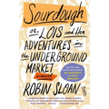 Sourdough: Or, Lois and Her Adventures in the Underground Market: A Novel - Paperback