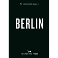 An Opinionated Guide to Berlin - Paperback