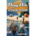Danny Orlis and the Ice Fishing Escapade - Paperback