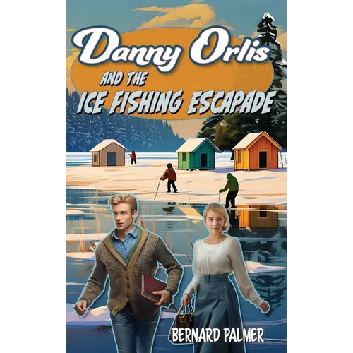 Danny Orlis and the Ice Fishing Escapade - Paperback