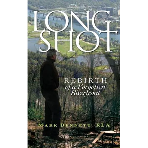 Long Shot: Rebirth of a Forgotten Riverfront - Paperback