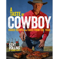 A Taste of Cowboy: Ranch Recipes and Tales from the Trail - Hardcover