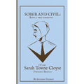 Sober and Civil: Being a true narrative of one Sarah Towne Cloyse, formerly Bridges - Hardcover