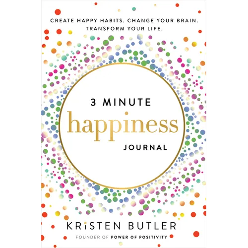3 Minute Happiness Journal: Create Happy Habits. Change Your Brain. Transform Your Life. - Paperback