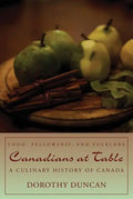 Canadians at Table: Food, Fellowship, and Folklore: A Culinary History of Canada - Paperback