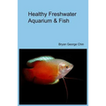 Healthy Freshwater Aquarium & Fish - Paperback
