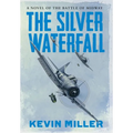 The Silver Waterfall: A Novel of the Battle of Midway - Hardcover