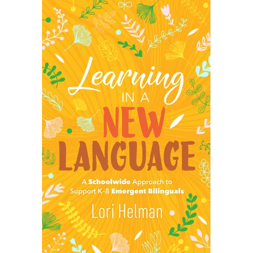 Learning in a New Language: A Schoolwide Approach to Support K-8 Emergent Bilinguals - Paperback
