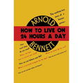 How to Live on Twenty-Four Hours a Day - Paperback