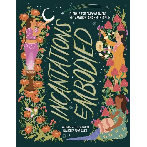 Incantations Embodied: Rituals for Empowerment, Reclamation, and Resistance - Paperback