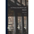 A Philosophy of Man: [essays] - Paperback