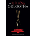 The Thorns of Golgotha - Paperback