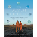 The Seven Circles: Indigenous Teachings for Living Well - Hardcover
