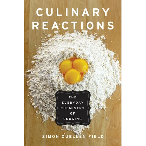 Culinary Reactions: The Everyday Chemistry of Cooking - Paperback