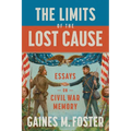 The Limits of the Lost Cause: Essays on Civil War Memory - Hardcover