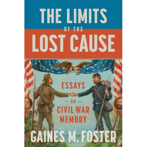 The Limits of the Lost Cause: Essays on Civil War Memory - Hardcover