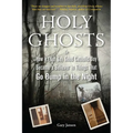 Holy Ghosts: Or, How a (Not So) Good Catholic Boy Became a Believer in Things That Go Bump in the Night - Paperback