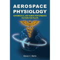 Aerospace Physiology: Aeromedical and Human Performance Factors for Pilots - Paperback