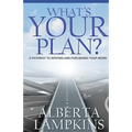 What's Your Plan: A Pathway to Writing and Publishing Your Work - Paperback