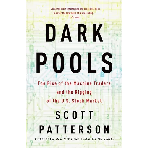 Dark Pools: The Rise of the Machine Traders and the Rigging of the U.S. Stock Market - Paperback