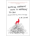 Nothing Happens Until It Happens to You: A Novel Without Pay, Perks, or Privileges - Paperback