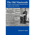 The Old Nineteenth: The Story of the Second Connecticut Heavy Artillery in the Civil War - Paperback