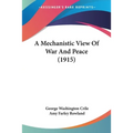 A Mechanistic View Of War And Peace (1915) - Paperback