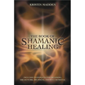The Book of Shamanic Healing - Paperback