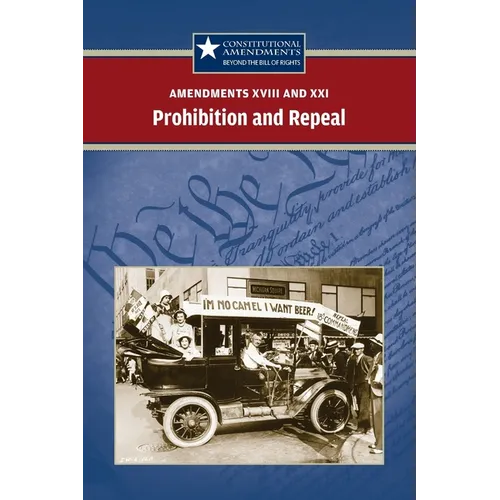 Amendments XVIII and XXI: Prohibition and Repeal - Paperback