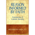 Reason Informed by Faith: Foundations of Catholic Morality - Paperback