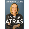 No Mires Atrás: Liberarse Y Avanzar Con Pasión Y Propósito - Paperback