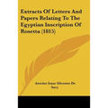 Extracts Of Letters And Papers Relating To The Egyptian Inscription Of Rosetta (1815) - Paperback