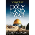 The Holy Land at War: A Journey Through Israel, the West Bank and Gaza - Paperback