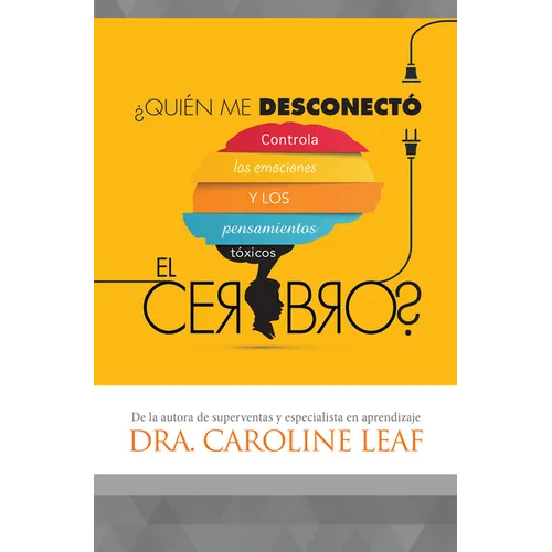 ¿Quién Me Desconectó El Cerebro?: Controla Las Emociones Y Los Pensamientos Tóxicos - Paperback